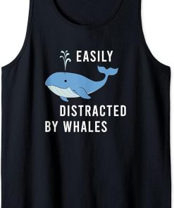 Funny Saying Distracted by Whales Ocean Tank Top