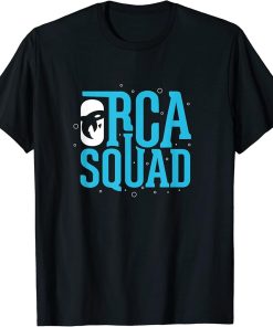 Funny Saying Orca Squad Sea Animal Whale T-Shirt