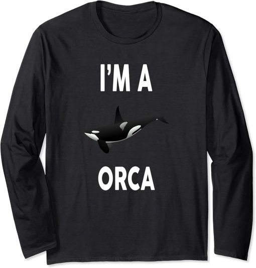 I"m A ORCA T-Shirt Funny ORCA Shirt Long Sleeve T-Shirt