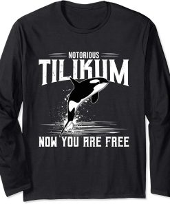 Orca Killer Whale Now You Are Free Tilikum Killer Whale Long Sleeve T-Shirt