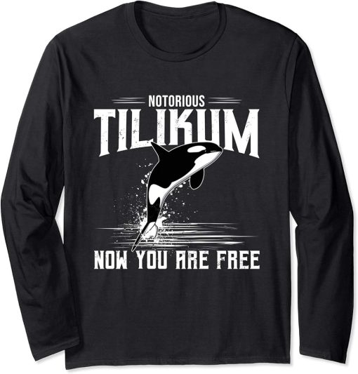 Orca Killer Whale Now You Are Free Tilikum Killer Whale Long Sleeve T-Shirt